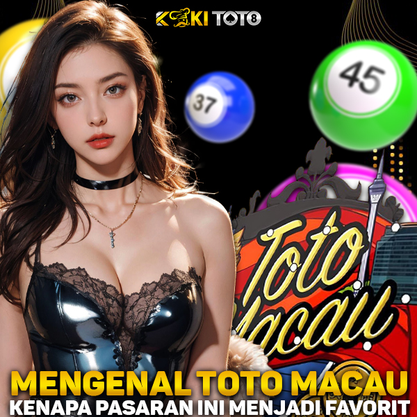 Mengenal Toto Macau: Kenapa Pasaran Ini Menjadi Favorit